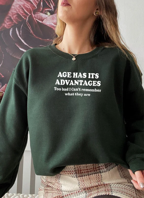 Age Has Its Advantages Sweat Shirt