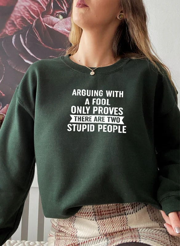 Arguing With A Fool Sweat Shirt