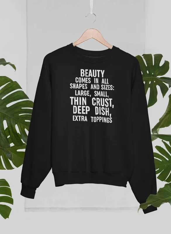 Beauty Comes in All Shapes Sweat Shirt