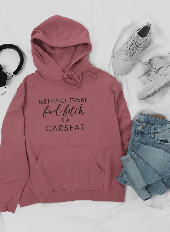 Behind Every Bad B Is A Car Seat Hoodie