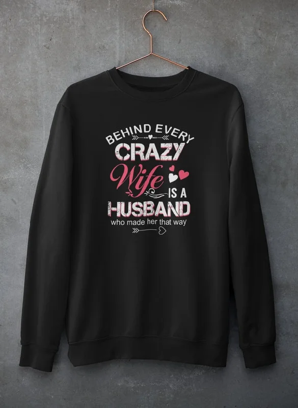 Behind Every Crazy Wife Sweat Shirt