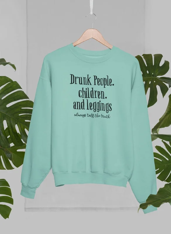 Drunk People Children And Leggings Sweat Shirt