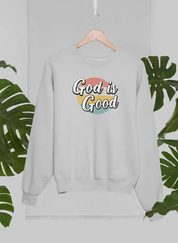 God Is Good Sweat Shirt