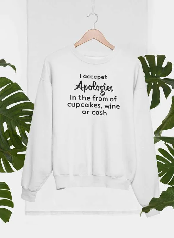 I Accept Apologies Sweat Shirt