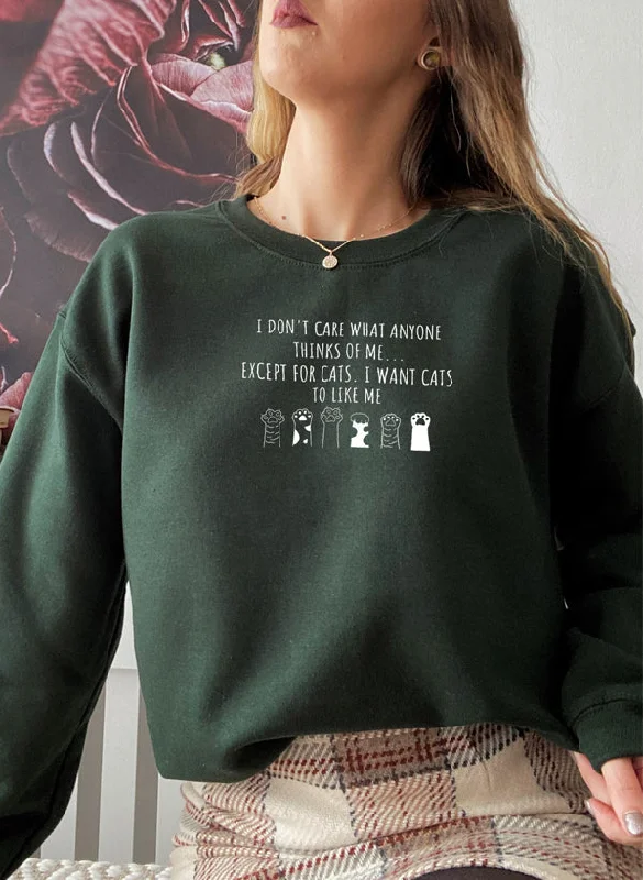 I DONT CARE WHAT ANYONE Sweat Shirt