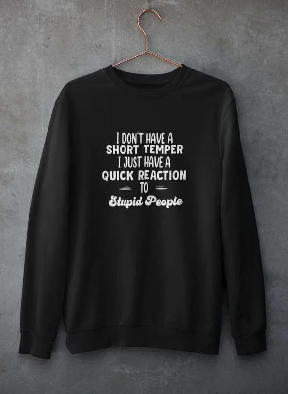 I Don't Have A Short Temper  Sweat Shirt