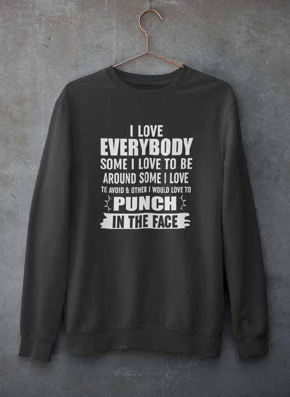 I Love Everybody Sweat Shirt