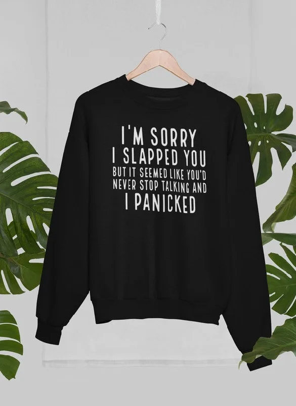 I'm Sorry I Slapped You Sweat Shirt