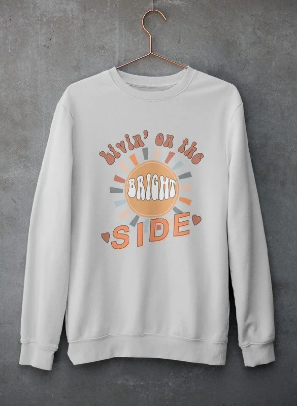 Livin' On The Bright Side Sweat Shirt