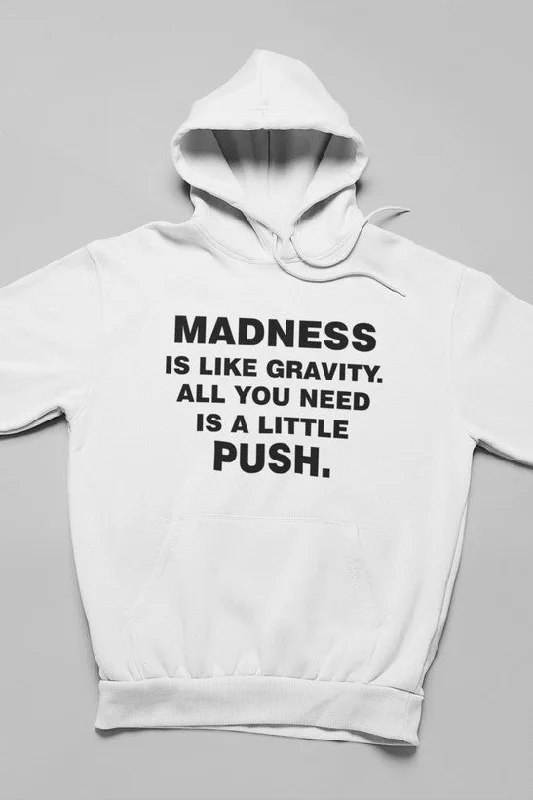 Madness Is Like Gravity  Hoodie