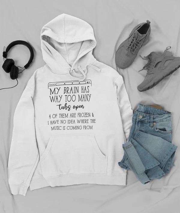 My Brain Has Way Too Many Tabs Open Hoodie