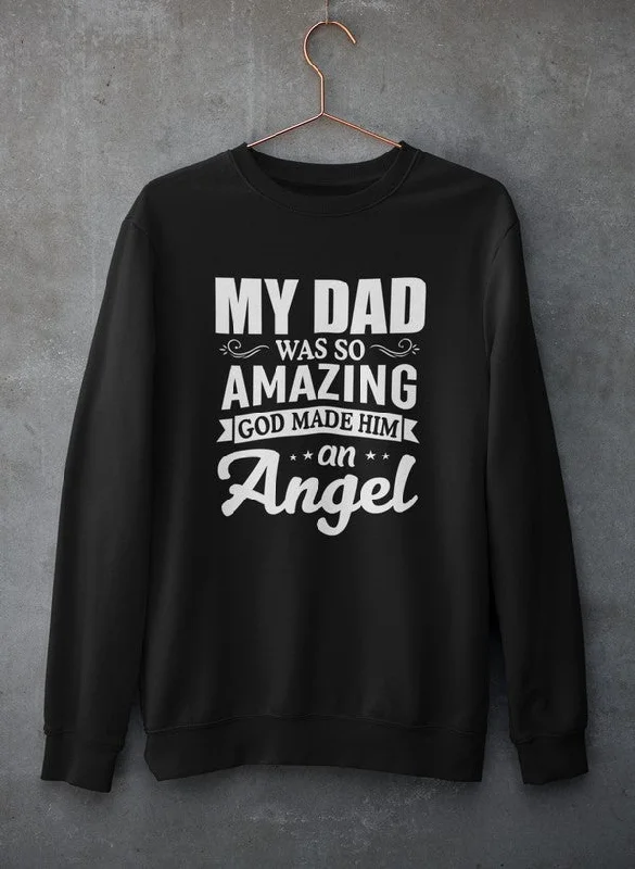 My Dad Was So Amazing God Made Him An Angel Sweat Shirt