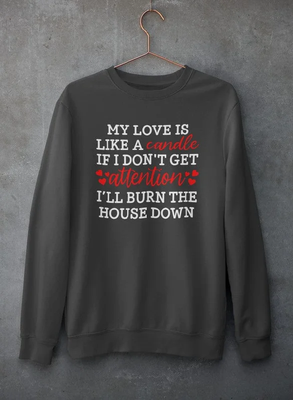 My Love Is Like A Candle Sweat Shirt