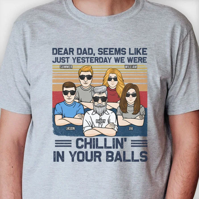 We Were Chilling In Your Balls - Personalized Unisex T-shirt - Gift For Dad